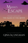Maisies Escape: a short story from the world of The Mark of the Artist