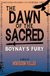 The Dawn of the Sacred: Boynays Fury