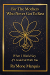 For The Mothers Who Never Got To Rest: What I Would Say If I Could Sit With You