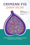 Crimean Fig / Qirim Inciri: Contemporary Crimean Tatar Poetry and Fiction