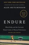 Endure: Mind, Body, and the Curiously Elastic Limits of Human Performance