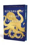 Remarkably Bright Creatures. Collectors Edition: A Novel