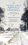 Secret Diary of Arnold Douwes: Rescue in the Occupied Netherlands