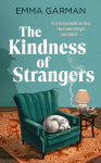 The Kindness of Strangers: 'Part historical fiction, part murder-mystery . . . vivid and entertaining' THE TIMES