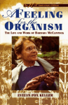 A Feeling for the Organism, 10th Aniversary Edition: The Life and Work of Barbara McClintock