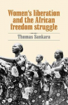 Womens Liberation and the African Freedom Struggle