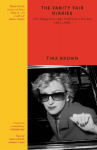 The Vanity Fair Diaries: The Magazine that Defined a Decade 1983-1992