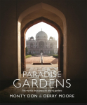 Paradise Gardens: The Worlds Most Beautiful Islamic Gardens