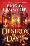 Destroy the Day: The stunning conclusion to the epic trilogy