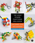 The LEGO&reg; Power Functions Idea Book, Vol. 1: Machines and Mechanisms