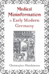 Medical Misinformation in Early Modern Germany