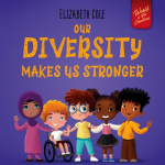 Our Diversity Makes Us Stronger: Social Emotional Book for Kids about Diversity and Kindness (Childrens Book for Boys and Girls)