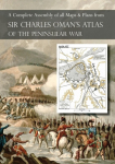 OMANs ATLAS OF THE PENINSULAR WAR: A Complete Colour Assembly of all Maps & Plans from Sir Charles Omans History of the Peninsular War