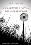 The Flowers of Evil / Les Fleurs du Mal  : English - French Bilingual Edition: The famous volume of French poetry by Charles Baudelaire in two languages