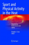 Sport and Physical Activity in the Heat: Maximizing Performance and Safety
