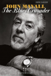 John Mayall - The Blues Crusader: His Life - His Music - His Bands