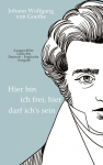 Johann Wolfgang von Goethe - Hier bin ich frei, hier darf ichs sein / Here am I free, here do I belong: Ausgew&auml;hlte Gedichte Deutsch-Englische Ausgabe / Selected Poems German-English Edition