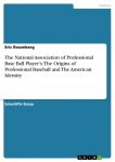The National Association of Professional Base Ball Players: The Origins of Professional Baseball and The American Identity