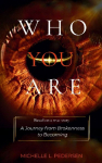 WHO YOU ARE: A Journey from Brokenness to Becoming