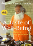 A Taste of Well-Being: Sadhgurus Insights for Your Gastronomics