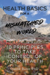 Health Basics for a Mismatched World: 10 Principles to Take Control of Your Health