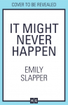 It Might Never Happen