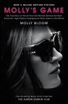 Mollys Game. Movie Tie-in: The True Story of the 26-Year-Old Woman Behind the Most Exclusive, High-Stakes Underground Poker Game in the World