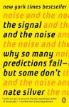 The Signal and the Noise: Why So Many Predictions Fail--but Some Dont