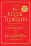 The Great Thoughts, Revised and Updated: From Abelard to Zola, from Ancient Greece to Contemporary America, the Ideas That Have Shaped the History of the World
