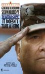 It Doesnt Take a Hero: The Autobiography of General Norman Schwarzkopf