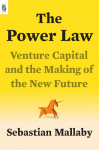 The Power Law: Venture Capital and the Making of the New Future