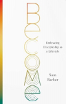 Become: Embracing Discipleship as a Lifestyle