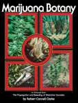 Marijuana Botany: An Advanced Study: The Propagation and Breeding of Distinctive Cannabis