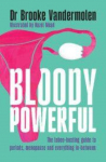 Bloody Powerful: The taboo-busting guide to periods, menopause and everything in-between
