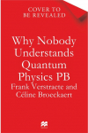 Why Nobody Understands Quantum Physics: The Story of the Science That Shapes Our World