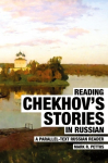Reading Chekhovs Stories in Russian: A Parallel-Text Russian Reader