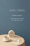 Hello, Habits: A Minimalists Guide to a Better Life