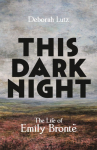 This Dark Night: The Life of Emily Bronte