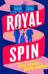 Royal Spin: an irresistible new royal drama with romance from Sunday Times bestseller Omid Scobie and NYT bestseller Robin Benway