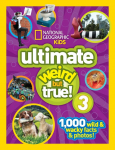 National Geographic Kids Ultimate Weird But True 3: 1,000 Wild & Wacky Facts & Photos!