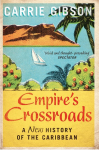 Empires Crossroads: A New History of the Caribbean