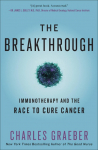 Breakthrough: Immunotherapy and the Race to Cure Cancer