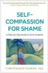 Self-Compassion for Shame: A Step-By-Step Guide to Inner Freedom