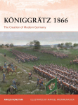 K&ouml;niggr&auml;tz 1866: The Creation of Modern Germany