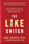 The Like Switch: An Ex-FBI Agents Guide to Influencing, Attracting, and Winning People Over