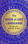The Book of Lost Languages: An Epic Quest to Decipher the Past