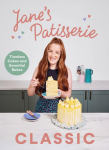 Janes Patisserie Classic: Timeless cakes and essential bakes