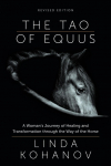 Tao of Equus Revised: A Womans Journey of Healing and Transformation through the Way of the Horse