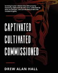 Captivated, Cultivated, Commissioned: Growing in your relationship with Jesus by becoming captivated by who he is, cultivated by what he thought, and commissioned with the mission he gave