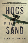 Hogs in the Sand: A Gulf War A-10 Pilots Combat Journal